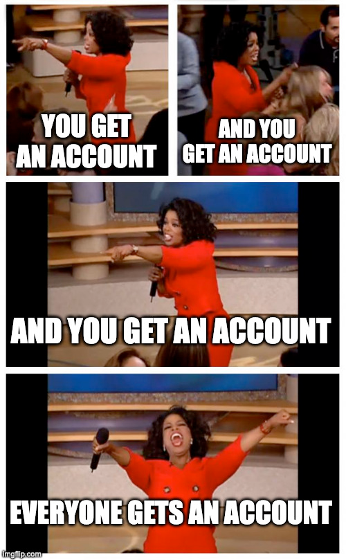 Meme: a talk show host pointing at the audience, captioned that everyone gets an AWS account
